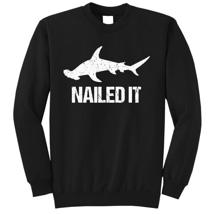 Nailed It Hammerhead Shark Tee Funny Shark Tall Sweatshirt