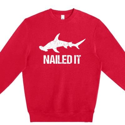 Nailed It Hammerhead Shark Tee Funny Shark Premium Crewneck Sweatshirt