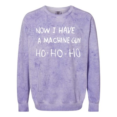 Now I Have A Machine Gun Ho Meaningful Gift Colorblast Crewneck Sweatshirt