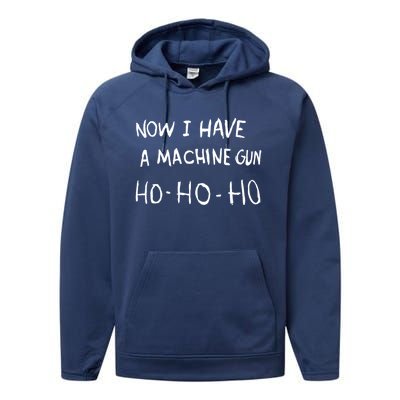 Now I Have A Machine Gun Ho Meaningful Gift Performance Fleece Hoodie