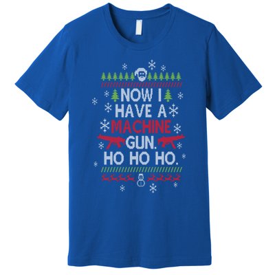 Now I Have A Machine Gun Ho Ho Ho Funny Christmas Movie Gift Premium T-Shirt