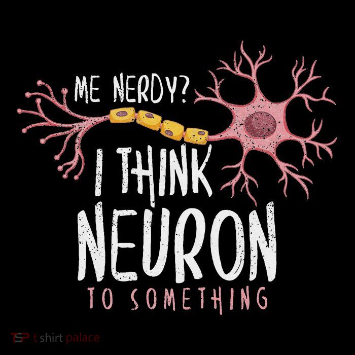 Neuroscience I Hink Neuron O Something Nerve T-Shirt