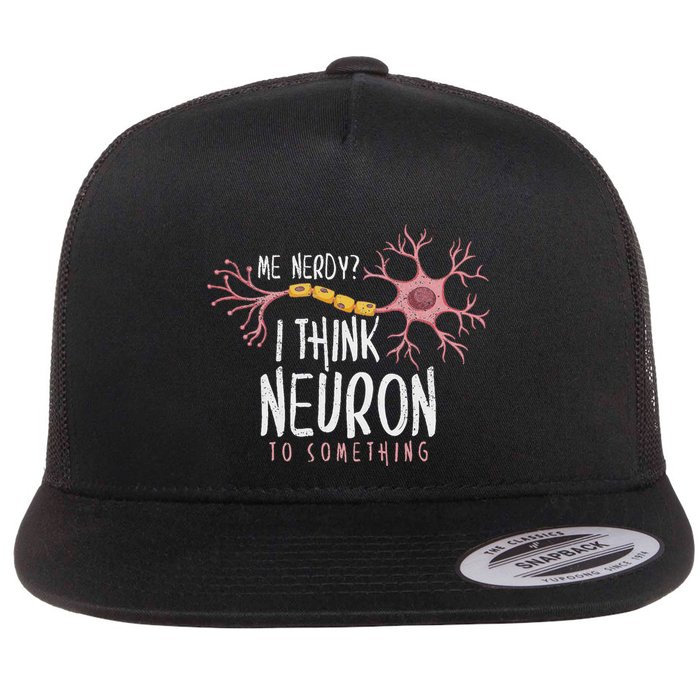 Neuroscience I Hink Neuron O Something Nerve Flat Bill Trucker Hat