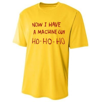 Now I Have A Machine Gun Ho Ho Ho Gift Performance Sprint T-Shirt