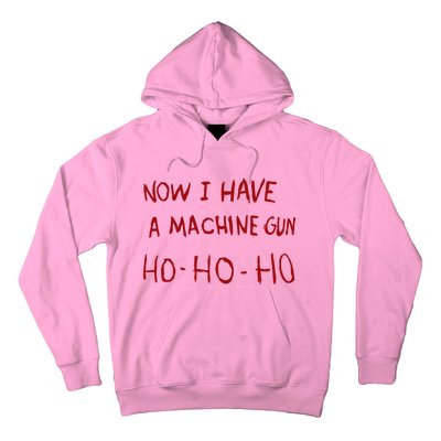 Now I Have A Machine Gun Ho Ho Ho Gift Hoodie