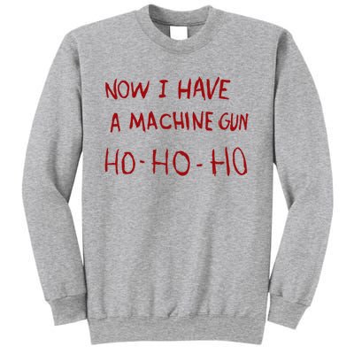 Now I Have A Machine Gun Ho Ho Ho Gift Sweatshirt