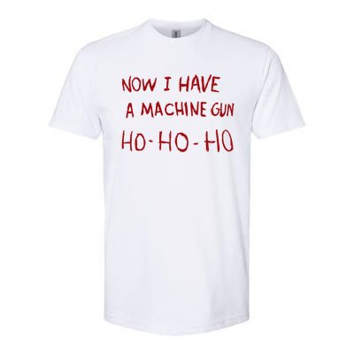 Now I Have A Machine Gun Ho Ho Ho Gift Softstyle® CVC T-Shirt