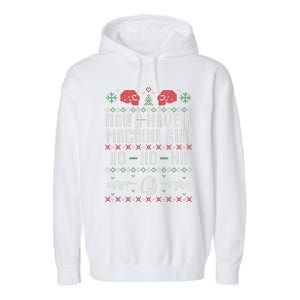 Now I Have A Machine Gun Ugly Christmas Garment-Dyed Fleece Hoodie