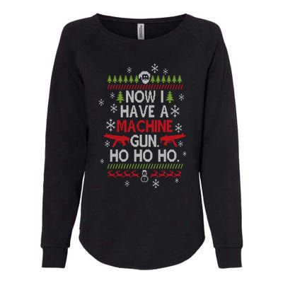 Now I Have A Machine Gun Ho Ho Ho Funny Christmas Movie Cute Gift Womens California Wash Sweatshirt