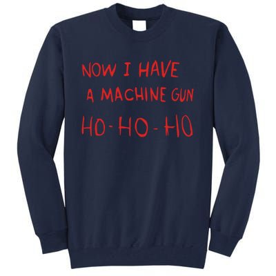 Now I Have A Machine Gun Classic Tall Sweatshirt