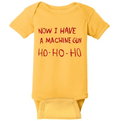 Now I Have A Machine Gun Ho Ho Ho Baby Bodysuit