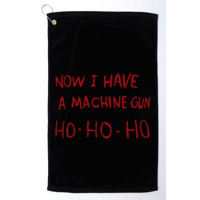 Now I Have A Machine Gun Ho Great Gift Golf Towel