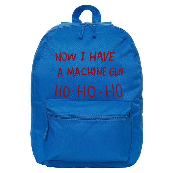 Now I Have A Machine Gun Ho Great Gift 16 in Basic Backpack