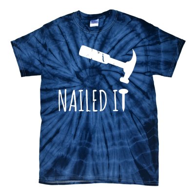 Nailed It Hammer And Nail Woodworking Carpentry Tie-Dye T-Shirt