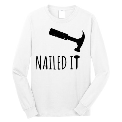 Nailed It Hammer And Nail Woodworking Carpentry Long Sleeve Shirt