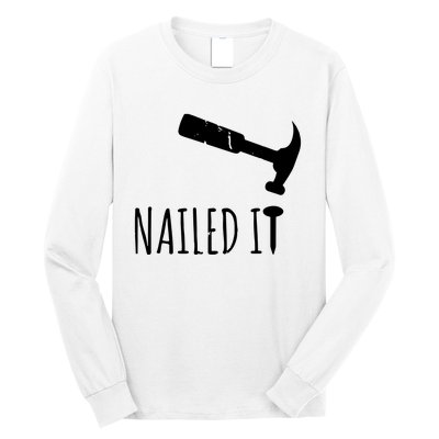 Nailed It Hammer And Nail Woodworking Carpentry Long Sleeve Shirt