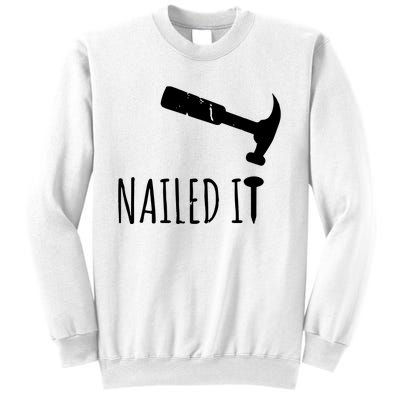 Nailed It Hammer And Nail Woodworking Carpentry Sweatshirt