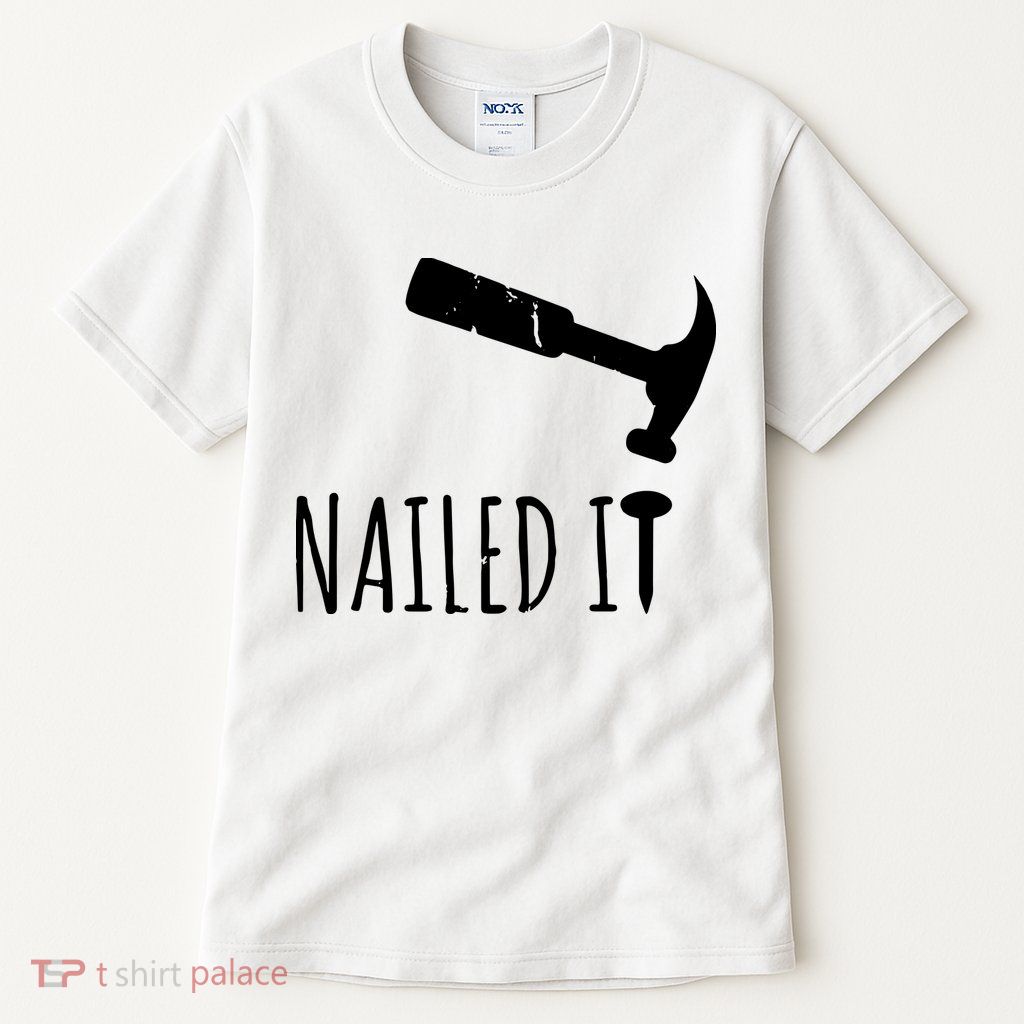Nailed It Hammer And Nail Woodworking Carpentry Tall T-Shirt