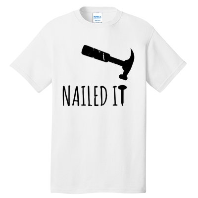 Nailed It Hammer And Nail Woodworking Carpentry Tall T-Shirt