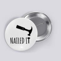 Nailed It Hammer And Nail Woodworking Carpentry Button