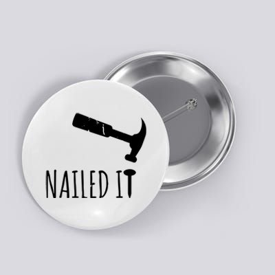 Nailed It Hammer And Nail Woodworking Carpentry Button