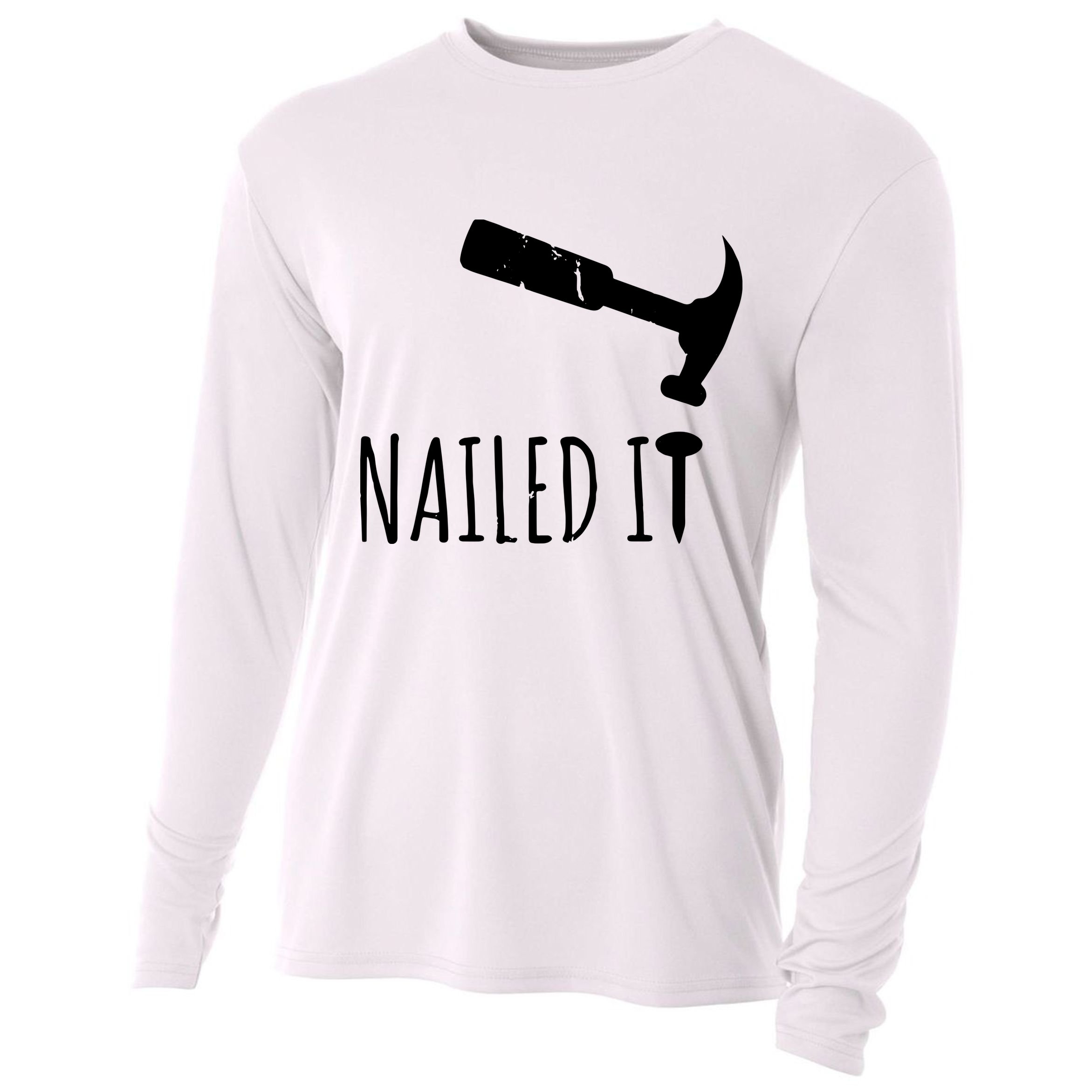 Nailed It Hammer And Nail Woodworking Carpentry Cooling Performance Long Sleeve Crew