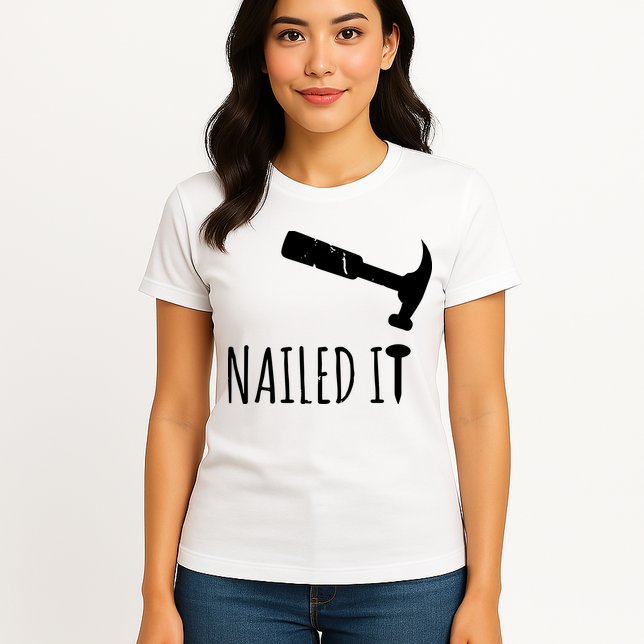 Nailed It Hammer And Nail Woodworking Carpentry Womens T-Shirt