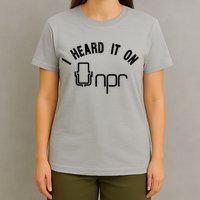 NPR I Heard It On NPR T-Shirt