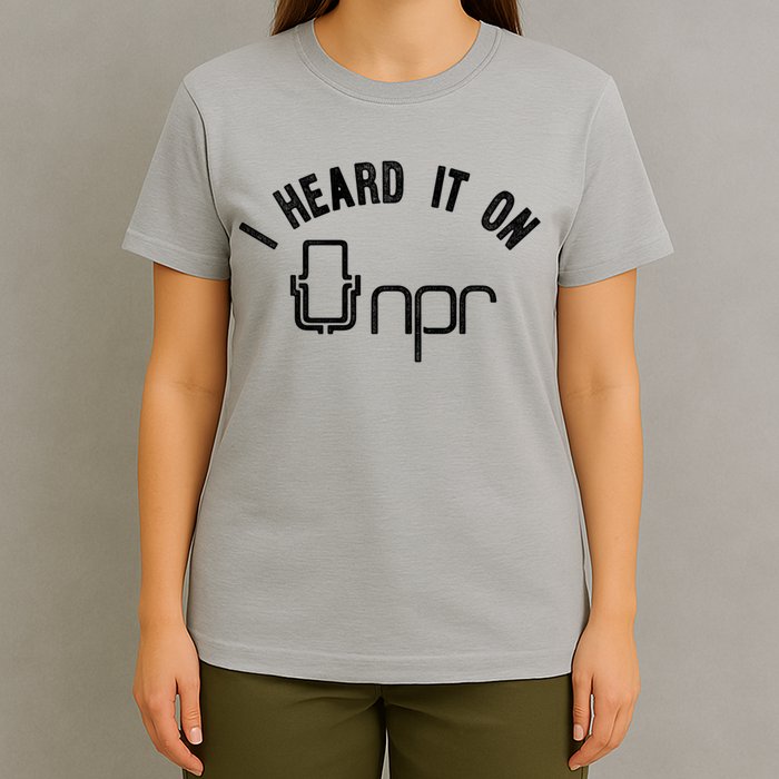 NPR I Heard It On NPR T-Shirt