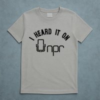 NPR I Heard It On NPR T-Shirt