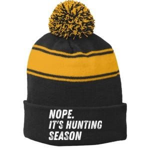 Nope. ItS Hunting Season Funny Stripe Pom Pom Beanie