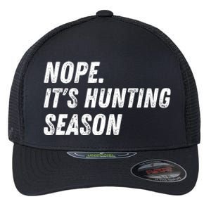 Nope. ItS Hunting Season Funny Flexfit Unipanel Trucker Cap