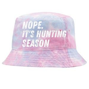 Nope. ItS Hunting Season Funny Tie-Dyed Bucket Hat