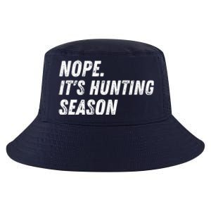 Nope. ItS Hunting Season Funny Cool Comfort Performance Bucket Hat