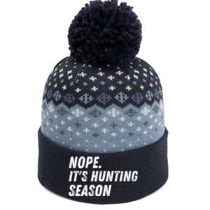 Nope. ItS Hunting Season Funny The Baniff Cuffed Pom Beanie