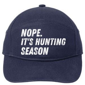 Nope. ItS Hunting Season Funny 7-Panel Snapback Hat