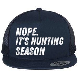 Nope. ItS Hunting Season Funny Flat Bill Trucker Hat