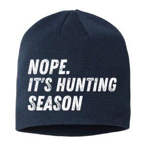 Nope. ItS Hunting Season Funny Sustainable Beanie