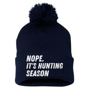 Nope. ItS Hunting Season Funny Pom Pom 12in Knit Beanie