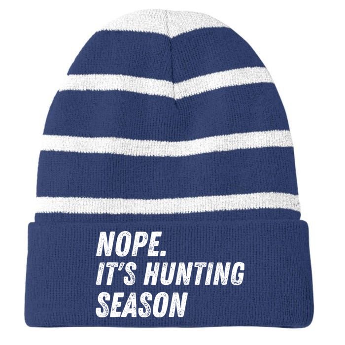 Nope. ItS Hunting Season Funny Striped Beanie with Solid Band