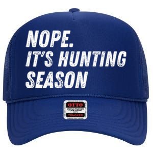 Nope. ItS Hunting Season Funny High Crown Mesh Back Trucker Hat