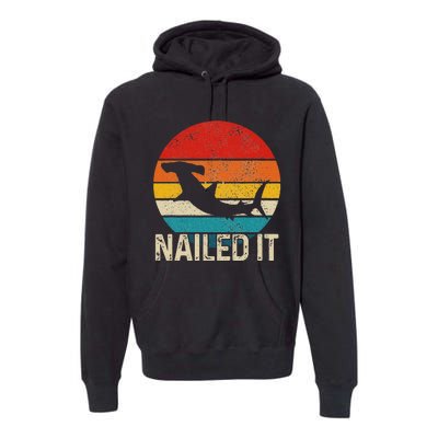 Nailed It Hammerhead Shark Vintage Funny Fishing Gift Premium Hoodie