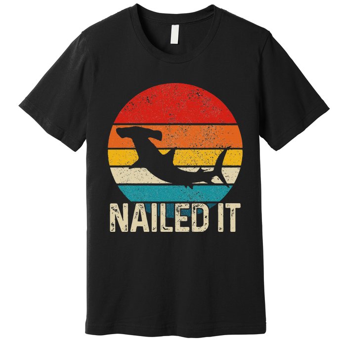 Nailed It Hammerhead Shark Vintage Funny Fishing Gift Premium T-Shirt