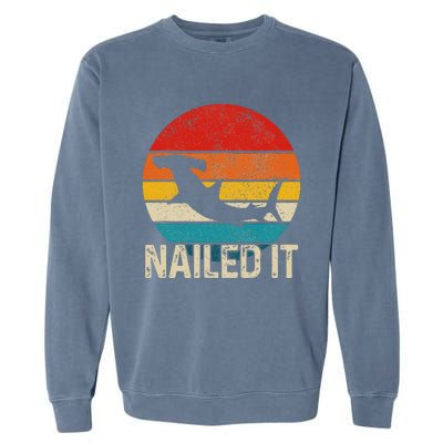 Nailed It Hammerhead Shark Vintage Funny Fishing Gift Garment-Dyed Sweatshirt