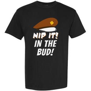 Nip It In The Bud Funny Garment-Dyed Heavyweight T-Shirt