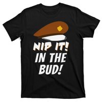 Nip It In The Bud Funny T-Shirt