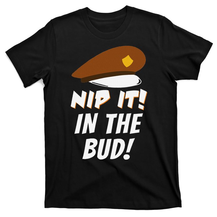 Nip It In The Bud Funny T-Shirt