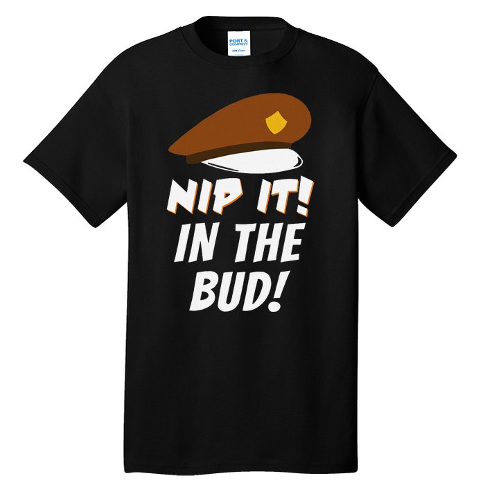 Nip It In The Bud Funny Tall T-Shirt