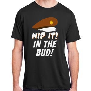 Nip It In The Bud Funny Adult ChromaSoft Performance T-Shirt