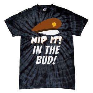 Nip It In The Bud Funny Tie-Dye T-Shirt